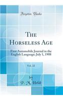 The Horseless Age, Vol. 22: First Automobile Journal in the English Language; July 1, 1908 (Classic Reprint)