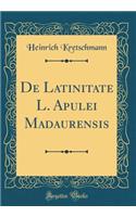 de Latinitate L. Apulei Madaurensis (Classic Reprint)