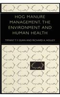 Hog Manure Management, the Environment and Human Health