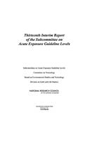 Thirteenth Interim Report of the Subcommittee on Acute Exposure Guideline Levels
