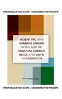 Scientific and Humane Issues in the Use of Random Source Dogs and Cats in Research