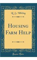 Housing Farm Help (Classic Reprint)