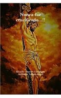 Nunca fue crucificado...!!