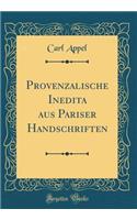 Provenzalische Inedita Aus Pariser Handschriften (Classic Reprint)