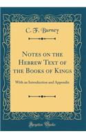 Notes on the Hebrew Text of the Books of Kings: With an Introduction and Appendix (Classic Reprint)