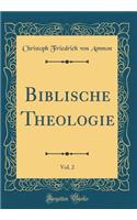 Biblische Theologie, Vol. 2 (Classic Reprint)