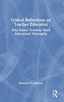 Critical Reflections on Teacher Education: Why Future Teachers Need Educational Philosophy