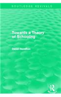 Towards a Theory of Schooling (Routledge Revivals)