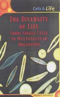 The Diversity Of Life: From Single Cells To Multi-cellular Organisms (Cells and Life) Hardcover â€“ 2 October 2002