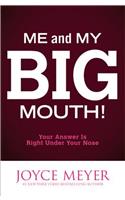 Me and My Big Mouth: The Answer is Right Under Your Nose(English)
