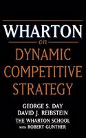 Wharton on Dynamic Competitive Strategy: (Critical America)