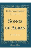 Songs of Alban (Classic Reprint)
