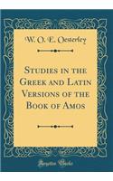 Studies in the Greek and Latin Versions of the Book of Amos (Classic Reprint)