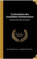 La Dissolution des Assemblées Parlementaires