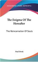 The Enigma Of The Hereafter