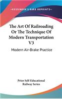 Art Of Railroading Or The Technique Of Modern Transportation V3