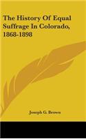 History Of Equal Suffrage In Colorado, 1868-1898