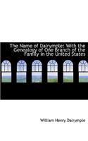 The Name of Dalrymple: With the Genealogy of One Branch of the Family in the United States (Large Print Edition)