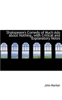 Shakspeare's Comedy of Much ADO about Nothing, with Critical and Explanatory Notes