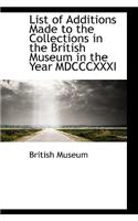 List of Additions Made to the Collections in the British Museum in the Year MDCCCXXXI