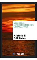 Aristotelis Meteorologicorum Libri Quattuor