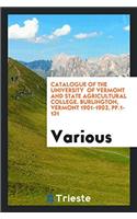 Catalogue of the University of Vermont and State Agricultural College. Burlington, Vermont 1901-1902, Pp.1-131