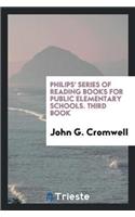 Philips' Series of Reading Books for Public Elementary Schools. Third Book