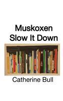 Muskoxen Slow It Down