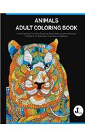 Animals Adult Coloring Book: A Coloring Book For Adults Featuring Stress Relieving Animal Designs & Patterns For Relaxation, Inspiration & Happiness