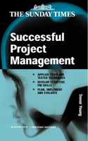Successful Project Management: Apply Tried and Tested Techniques Develop Effective PM Skills and Plan Implement and Evaluate (Creating Success)