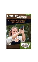 Legally Armed, Volume 1: A Concealed Carry Gun Law Guide(2nd Amendment Media)