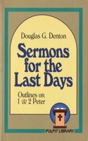 Sermons for the Last Days: (Pulpit Library Series)