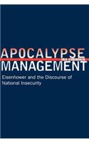 Apocalypse Management: Eisenhower and the Discourse of National Insecurity