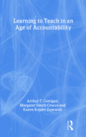 Learning to Teach in an Age of Accountability