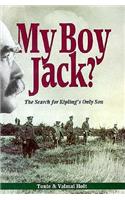 My Boy Jack: The Search for John Kipling a Detective Biography