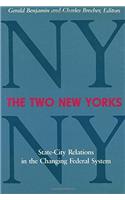 The Two New Yorks: State-City Relations in the Changing Federal System: State-City Relations in the Changing Federal System