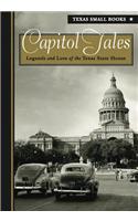 Capitol Tales: Legend and Lore from the Texas State House