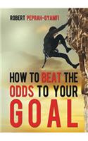 How to Beat the Odds to Your Goal