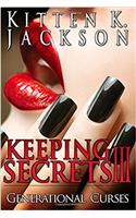 Keeping Secrets III: Generational Curses: Volume 3