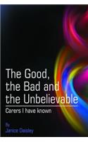 The Good, the Bad and the Unbelievable