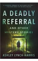 Deadly Referral and Other Mystery Stories