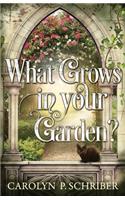 What Grows in Your Garden?