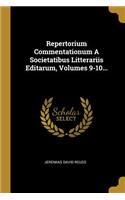 Repertorium Commentationum A Societatibus Litterariis Editarum, Volumes 9-10...