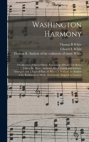 Washington Harmony: a Collection of Sacred Music, Consisting of Psalm and Hymn Tunes, Set Pieces, Anthems, &c. Original and Selected, Arranged With a Figured Bass; to W