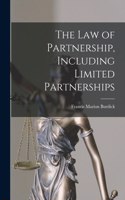 The Law of Partnership, Including Limited Partnerships