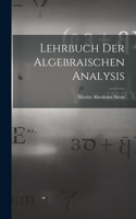 Lehrbuch Der Algebraischen Analysis