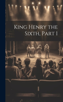 King Henry the Sixth, Part 1