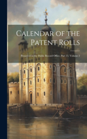 Calendar of the Patent Rolls: Preserved in the Public Record Office, Part 13, volume 2