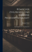 Römischer Zivilprozess Und Moderne Prozesswissenschaft