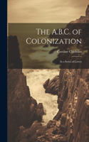 A.B.C. of Colonization